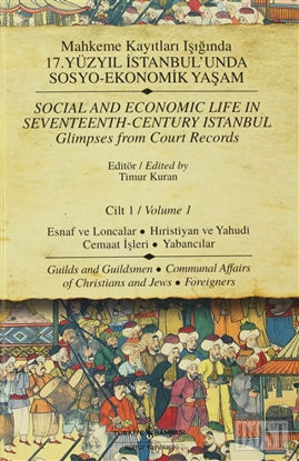 Mahkeme Kayıtları Işığında 17. Yüzyıl İstanbul’unda Sosyo-Ekonomik Yaşam Cilt 1 / Social And Economic Life In Seventeenth-Century Istanbul Glimpses from Court Records  Volume 1
